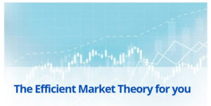 The Efficient Market Theory for you